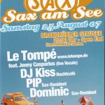 Flyer zur Party SAX am See Brandruebel Stausee Schmoelln 2007, Le Tompé, Jenny Casparius, DJ Kiss, Pip, Dominic
